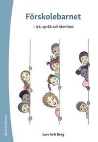 Förskolebarnet : lek, språk och identitet; Lars-Erik Berg; 2020