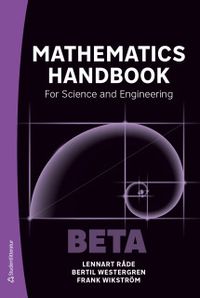 Mathematics Handbook - for Science and Engineering; Lennart Råde, Bertil Westergren, Frank Wikström; 2019