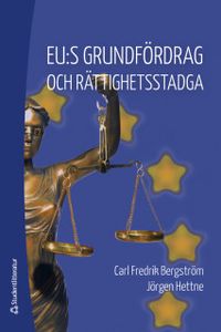 EU:s grundfördrag och rättighetsstadga; Carl Fredrik Bergström, Jörgen Hettne; 2019