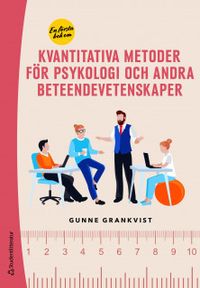 En första bok om kvantitativa metoder för psykologi och andra beteendevetenskaper; Gunne Grankvist; 2019