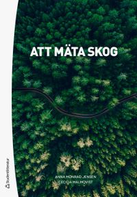Att mäta skog; Anna Monrad Jensen, Cecilia Malmqvist; 2019