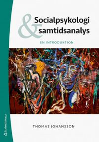 Socialpsykologi och samtidsanalys - En introduktion; Thomas Johansson; 2019