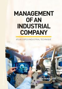 Management of an industrial company : Atlas Copco industrial technique; Håkan Kullvén; 2018