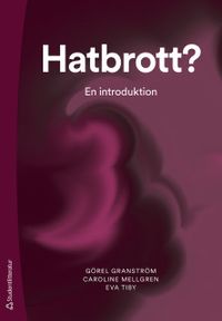 Hatbrott? - En introduktion; Görel Granström, Caroline Mellgren, Eva Tiby; 2019