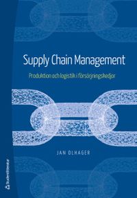 Supply Chain Management - Produktion och logistik i försörjningskedjor; Jan Olhager; 2019