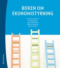 Boken om ekonomistyrning; Roland Almqvist, Johan Graaf, Erik Jannesson, Anders Parment, Matti Skoog; 2020