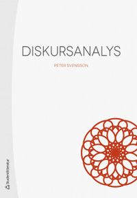 Diskursanalys - Greppbar metod; Peter Svensson; 2019