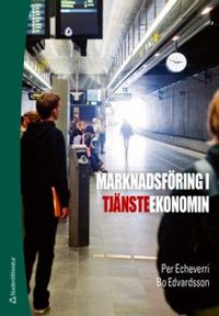 Marknadsföring i tjänsteekonomin; Per Echeverri, Bo Edvardsson; 2018
