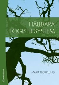 Hållbara logistiksystem; Maria Björklund; 2018