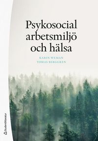 Psykosocial arbetsmiljö och hälsa; Karin Weman, Tomas Berggren; 2023
