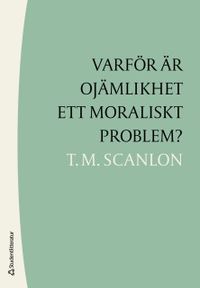 Varför är ojämlikhet ett moraliskt problem?; T.M. Scanlon; 2020