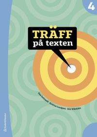 Träff på texten 4 Elevpaket - Digitalt + Tryckt; Sara Erebrandt, Kristina Lundgren, Bim Wikström, Camilla Dahlson, Sofia Johansson, Anette Jelvemark Nordqvist; 2019