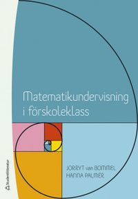 Matematikundervisning i förskoleklass; Jorryt van Bommel, Hanna Palmér; 2020