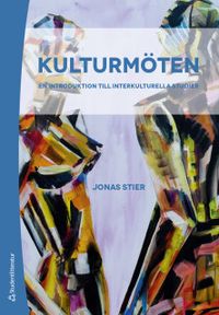 Kulturmöten - En introduktion till interkulturella studier; Jonas Stier; 2019