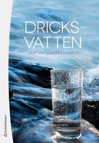 Dricksvatten : vårt viktigaste livsmedel; Anders Nordström; 2019