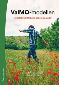 ValMO-modellen : arbetsterapi för hälsa genom görande; Lena-Karin Erlandsson, Dennis Persson; 2020