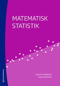 Matematisk statistik; Kerstin Vännman, Adam Jonsson; 2020