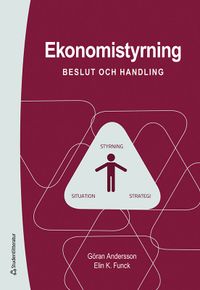 Ekonomistyrning : beslut och handling; Göran Andersson, Elin K. Funck; 2020