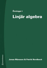 Övningar i Linjär algebra; Jonas Månsson, Patrik Nordbeck; 2019