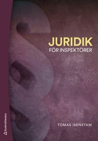 Juridik för inspektörer -; Tomas Isenstam; 2019