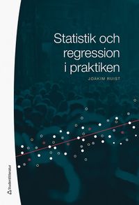 Statistik och regression i praktiken; Joakim Ruist; 2021