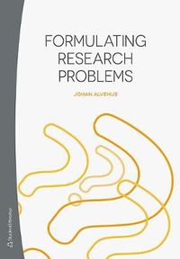 Formulating research problems; Johan Alvehus; 2020