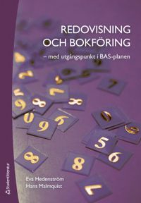 Redovisning och bokföring : med utgångspunkt i BAS-planen; Eva Hedenström, Hans Malmquist; 2019