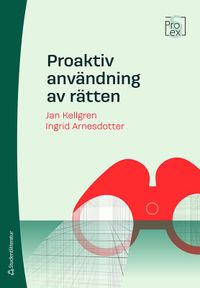 Proaktiv användning av rätten; Jan Kellgren, Ingrid Arnesdotter; 2021