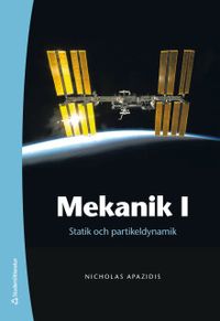 Mekanik I - Statik och partikeldynamik; Nicholas Apazidis; 2019