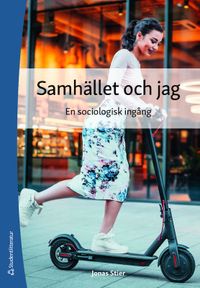 Samhället och jag : en sociologisk ingång; Jonas Stier; 2021