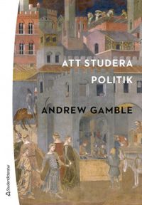 Att studera politik; Andrew Gamble; 2020