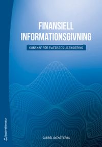 Finansiell informationsgivning : kunskap för Swedsecs licensiering; Gabriel Oxenstierna; 2019