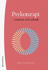 Psykoterapi - - relation och teknik; Rolf Holmqvist; 2020