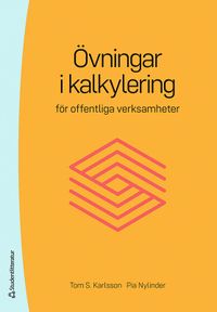 Övningar i kalkylering för offentliga verksamheter; Tom Karlsson, Pia Nylinder; 2020