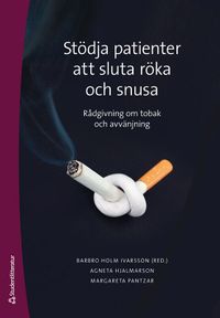 Stödja patienter att sluta röka och snusa : metodbok i tobaksavvänjning; Barbro Holm Ivarsson, Agneta Hjalmarson, Margareta Pantzar; 2020