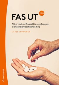 Fas ut 2024 : att utvärdera, ifrågasätta och skonsamt avsluta läkemedelsbehandling; Claes Lundgren; 2023