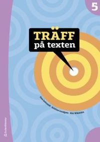 Träff på texten 5 Elevpaket - Digitalt + Tryckt; Sara Erebrandt, Kristina Lundgren, Bim Wikström, Sofia Johansson, Åsa Kahn, Anette Jelvemark Nordqvist; 2020