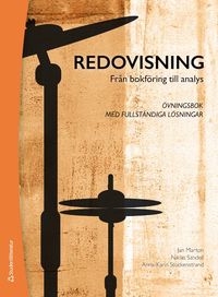 Redovisning : från bokföring till analys - Övningsbok med fullständiga lösningar; Jan Marton, Niklas Sandell, Anna-Karin Stockenstrand; 2020