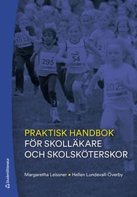 Praktisk handbok för skolläkare och skolsköterskor; Margareta Leissner, Hellen Lundevall-Överby; 2020