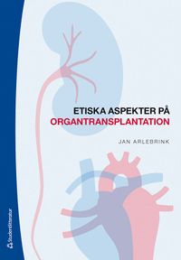Etiska aspekter på organtransplantation; Jan Arlebrink; 2022