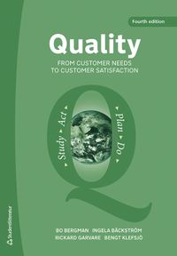 Quality from Customer Needs to Customer Satisfaction; Bo Bergman, Ingela Bäckström, Rickard Garvare, Bengt Klefsjö; 2022