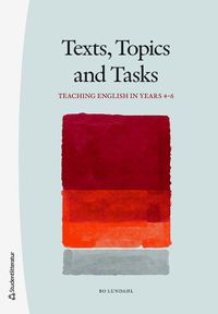 Texts, topics and tasks : teaching english in years 4-6; Bo Lundahl; 2022