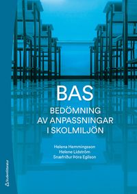 BAS Bedömning av anpassningar i skolmiljön; Helena Hemmingsson, Snæfrídur Thóra Egilson, Helene Lidström; 2020