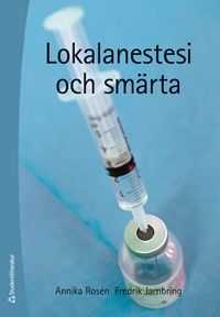 Lokalanestesi och smärta; Annika Rosén, Fredrik Jarnbring; 2021