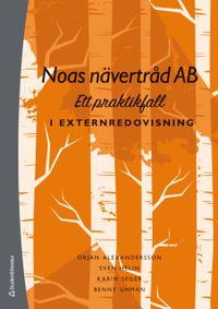 Noas nävertråd AB : ett praktikfall i externredovisning; Örjan Alexandersson, Sven Helin, Karin Seger, Benny Uhman; 2020