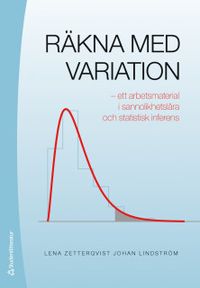 Räkna med variation - Digitalt - - ett arbetsmaterial i sannolikhetslära och statistik; Lena Zetterqvist, Johan Lindström; 2020