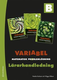 Variabel B Lärarpaket - Digitalt + Tryckt - Matematisk problemlösning; Wiggo Kilborn, Natalia Karlsson; 2022