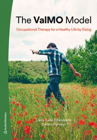 The ValMO model : occupational therapy for a healthy life by doing; Lena-Karin Erlandsson, Dennis Persson; 2020