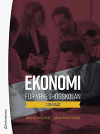 Ekonomi för yrkeshögskolan : compact; Anders Pihlsgård, Håkan Martinsson; 2021