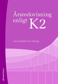 Årsredovisning enligt K2; Caisa Drefeldt, Eva Törning; 2020
